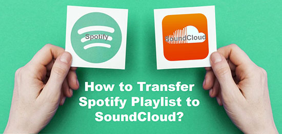 How to Transfer Spotify Playlist to SoundCloud: 2 Quick Solutions