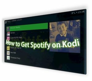 Best Way to Get Spotify on Kodi without Premium