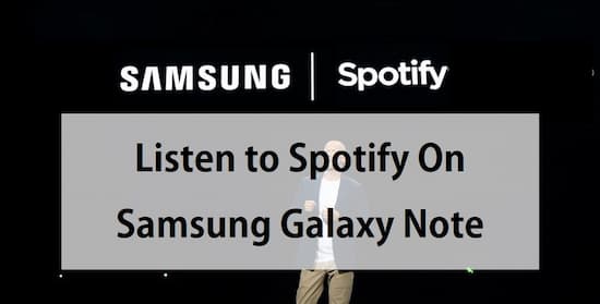 Best Way to Enjoy Spotify Music On Samsung Galaxy Note