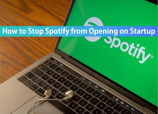 How to Stop Spotify from Opening on Startup? 2 Ways!