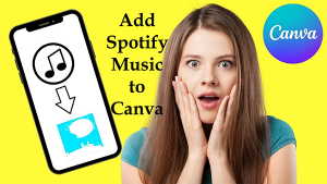 How to Add Spotify Music to Canva [Best Way]