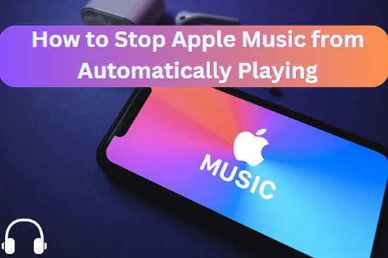 how-to-stop-apple-music-from-automatically-playing-anywhere